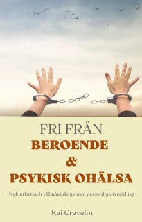Fri från beroende och psykisk ohälsa: Nykterhet och välmående genom personlig utveckling
