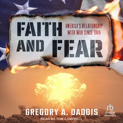 Faith and Fear – omslag til lydbogen af Gregory A. Daddis