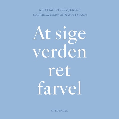 At sige verden ret farvel – omslag til lydbogen af Kristian Ditlev Jensen, Gabriela Mery-Ann Zoffmann