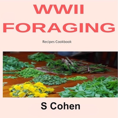 WWII Foraging Recipes Cookbook