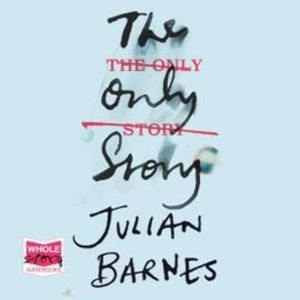 The Only Story – okładka audiobooka, autor Julian Barnes