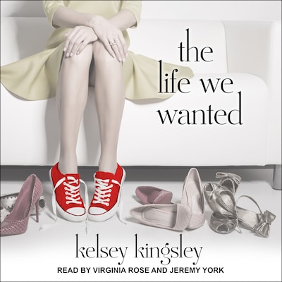 The Life We Wanted – omslag til lydbogen af Kelsey Kingsley