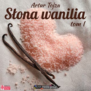Słona Wanilia. Tom 1 – okładka audiobooka, autor Artur Tojza