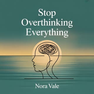 Stop Overthinking Everything: Quiet Racing Thoughts, Calm an Anxious Mind, and Take Back Control in Ten Minutes a Day – omslag till ljudboken av Nora Vale