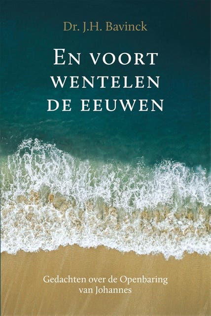 En voort wentelen de eeuwen: Gedachten over de Openbaring van Johannes – omslag van het luisterboek van J.H. Bavinck