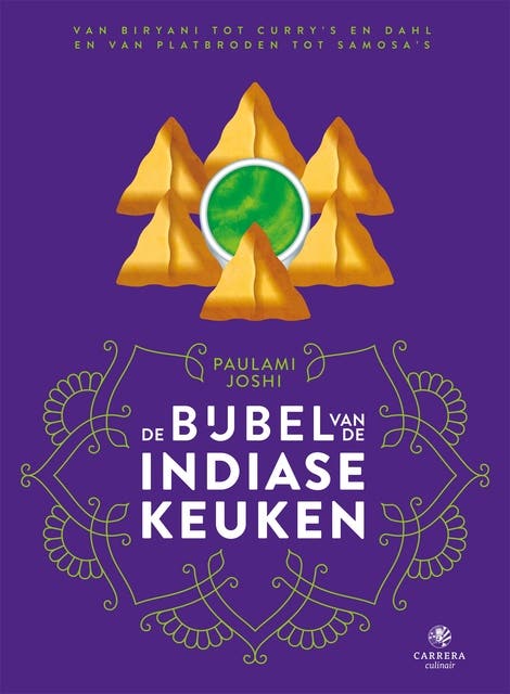 De bijbel van de Indiase keuken: Van biryani tot curry’s en dahl en van platbroden tot samosa’s