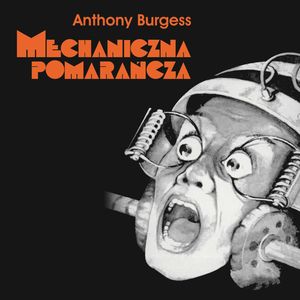 Mechaniczna pomarańcza – okładka audiobooka, autor Anthony Burgess