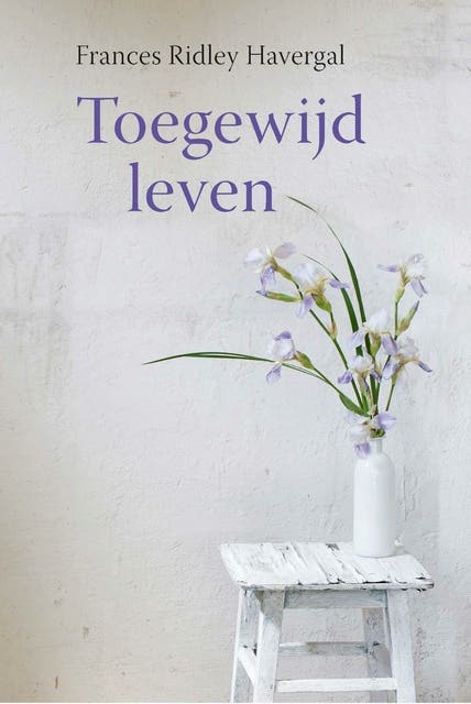 Toegewijd leven – omslag van het luisterboek van Frances Ridley Havergal