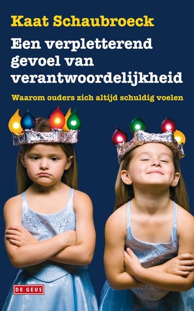 Een verpletterend gevoel van verantwoordelijkheid: waarom ouders zich altijd schuldig voelen – omslag van het luisterboek van Kaat Schaubroeck