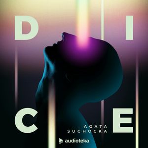 Dice – okładka audiobooka, autor Agata Suchocka