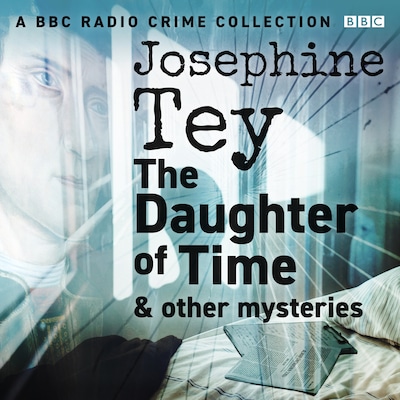 Josephine Tey: The Daughter of Time & other mysteries – omslag til lydbogen af Josephine Tey