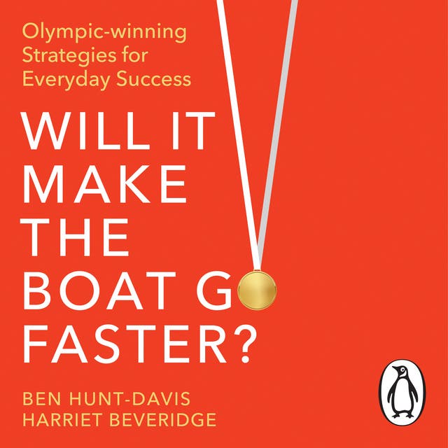 Will It Make the Boat Go Faster: Olympic-Winning Strategies for Everyday Success - The Sunday Times Bestseller – omslag til lydbogen af Ben Hunt Davis, Harriet Beveridge