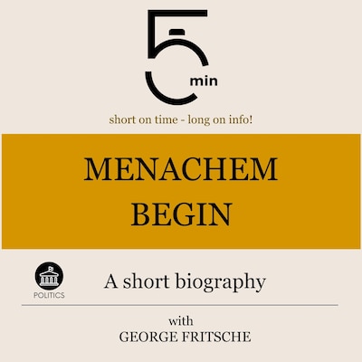 Menachem Begin: A short biography