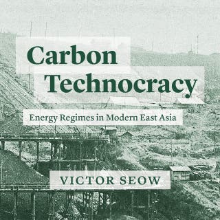 Carbon Technocracy: Energy Regimes in Modern East Asia – omslag till ljudboken av Victor Seow