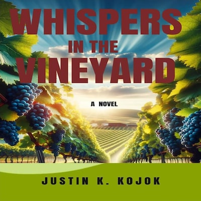 Whispers In The Vineyard (Unabridged) – omslag till ljudboken av Justin K. Kojok