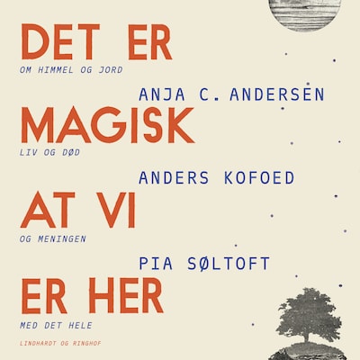 Det er magisk, at vi er her – omslag til lydbogen af Anja C. Andersen, Søren Flott, Pia Søltoft