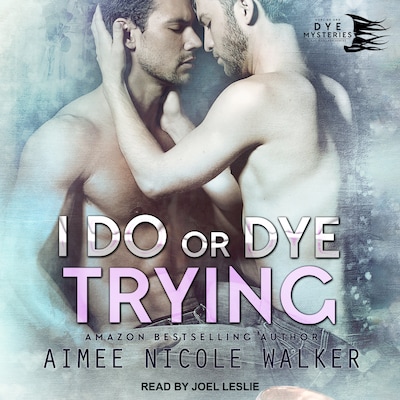 I Do, or Dye Trying – omslag til lydbogen af Aimee Nicole Walker