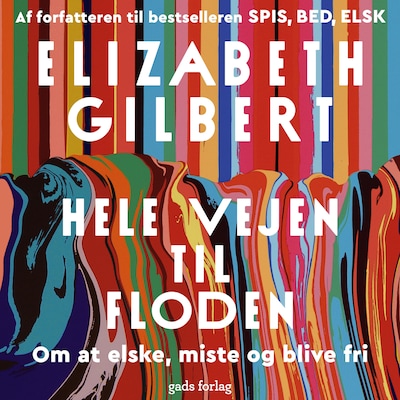 Hele vejen til floden – omslag til lydbogen af Elizabeth Gilbert