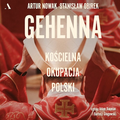Gehenna. Kościelna okupacja Polski – okładka audiobooka, autor Stanisław Obirek, Artur Nowak