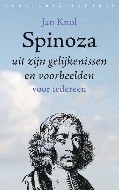 Spinoza uit zijn gelijkenissen en voorbeelden: Voor iedereen
