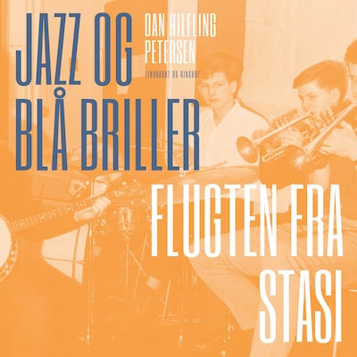 Jazz og blå briller - Flugten fra Stasi – omslag til lydbogen af Dan Hifling Petersen