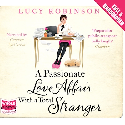A Passionate Love Affair With a Total Stranger