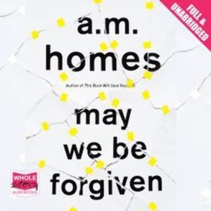 May We Be Forgiven – okładka audiobooka, autor A.M. Homes