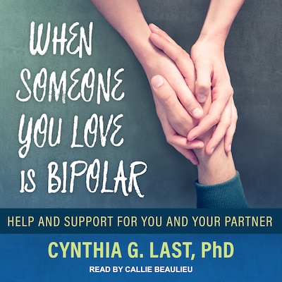When Someone You Love Is Bipolar – omslag til lydbogen af Cynthia G. Last, PhD