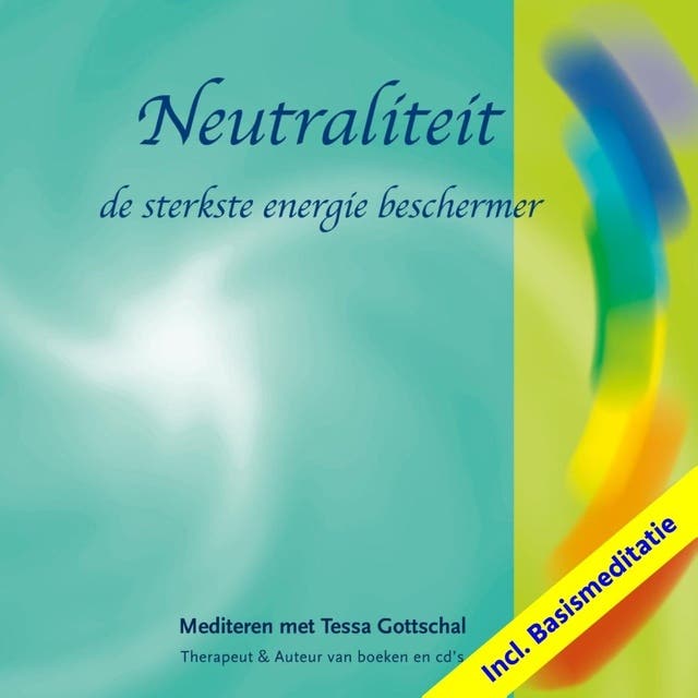 Neutraliteit incl. Basismeditatie: Mediteren met Tessa Gottschal – omslag van het luisterboek van Tessa Gottschal