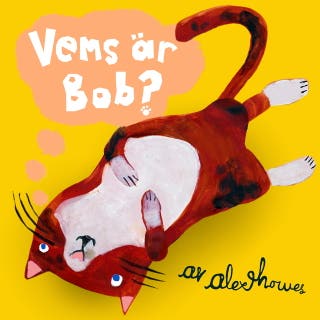 Vems är Bob? – omslag till ljudboken av Alex Howes