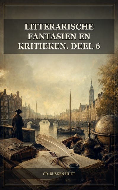 Litterarische fantasien en kritieken. Deel 6