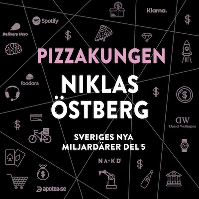 Sveriges nya miljardärer (5) : Pizzakungen Niklas Östberg