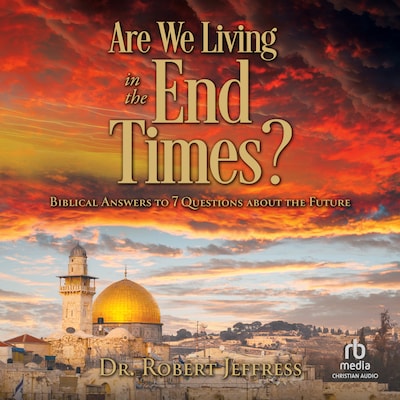 Are We Living in the End Times? – omslag til lydbogen af Dr. Robert Jeffress