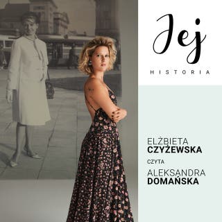 Jej historia. Portret audio - S1E6 - Elżbieta Czyżewska – okładka audiobooka, autor Weronika Wierzchowska