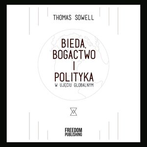 Bieda, bogactwo i polityka w ujęciu globalnym – okładka audiobooka, autor Thomas Sowell