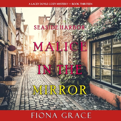 Malice in the Mirror (A Lacey Doyle Cozy Mystery—Book 13) – omslag til lydbogen af Fiona Grace