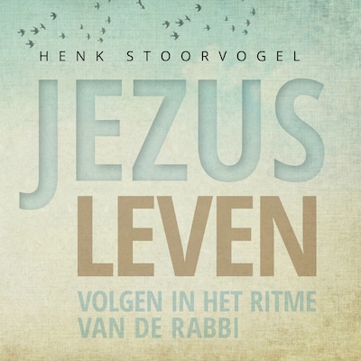 Jezus leven – omslag van het luisterboek van Henk Stoorvogel