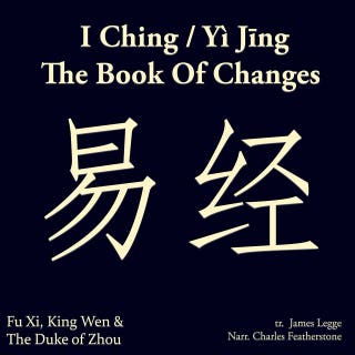 I Ching/ Yì Jīng; The Book of Changes: 易经 The Daoist & Confucian classic of divination and cosmology