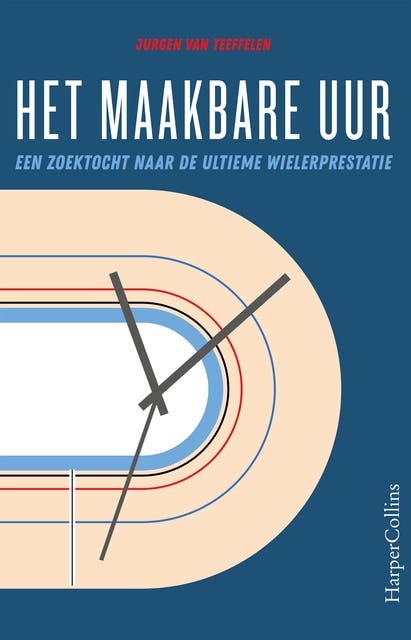Het maakbare uur: Een zoektocht naar de ultieme wielerprestatie – omslag van het luisterboek van Jurgen van Teeffelen