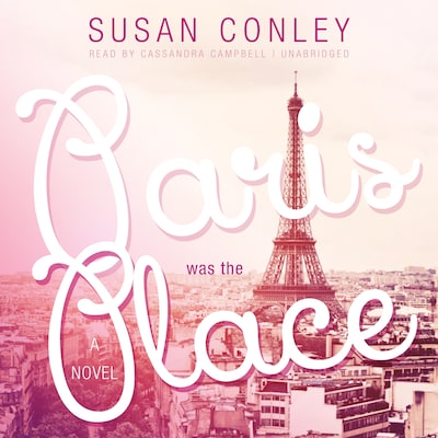 Paris Was the Place – omslag til lydbogen af Susan Conley