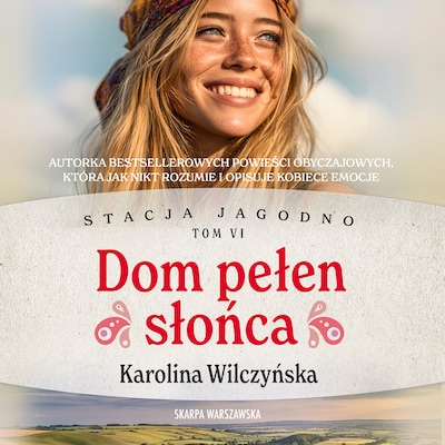 Stacja Jagodno. Dom pełen słońca – okładka audiobooka, autor Karolina Wilczyńska