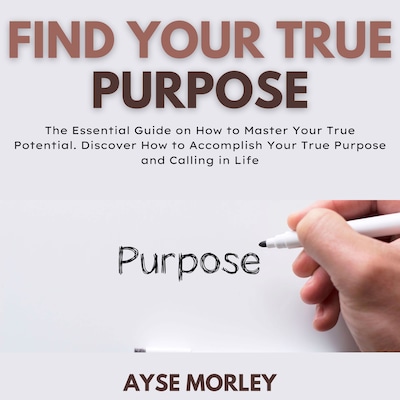 Find Your True Purpose – omslag til lydbogen af Ayse  Morley