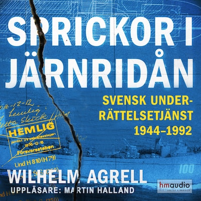 Sprickor i järnridån. Svensk underrättelsetjänst 1944–1992