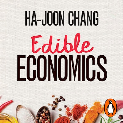 Edible Economics – omslag til lydbogen af Ha-Joon Chang