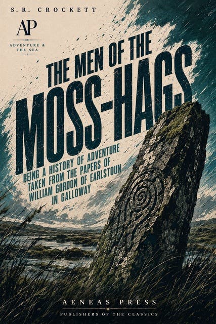 The Men of the Moss-Hags: Being a History of Adventure Taken from the Papers of William Gordon of Earlstoun in Galloway – omslag til lydbogen af S R Crockett
