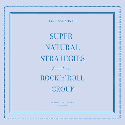 Supernatural Strategies for Making a Rock ’n’ Roll Group – omslag til lydbogen af Ian F. Svenonius