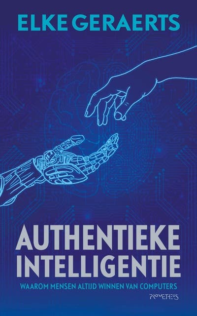 Authentiek intelligentie: Waarom mensen altijd winnen van computers – omslag van het luisterboek van Elke Geraerts
