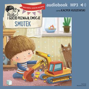 Feluś i Gucio poznają emocje. Smutek – okładka audiobooka, autor Katarzyna Kozłowska, Marcin Mortka