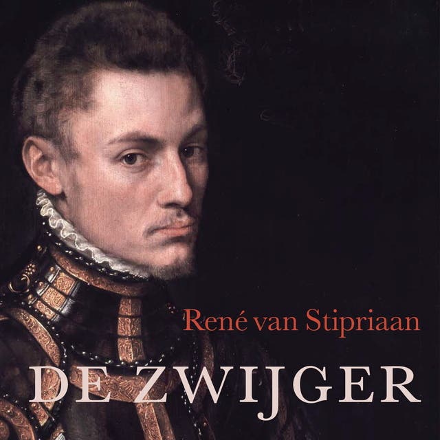 De zwijger: Het leven van Willem van Oranje
