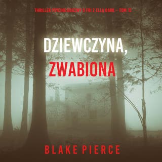 Dziewczyna, zwabiona (Thriller psychologiczny o FBI z Ellą Dark – Tom 12) – okładka audiobooka, autor Blake Pierce